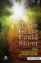 If the Grave Could Shout SATB Singer's Edition cover